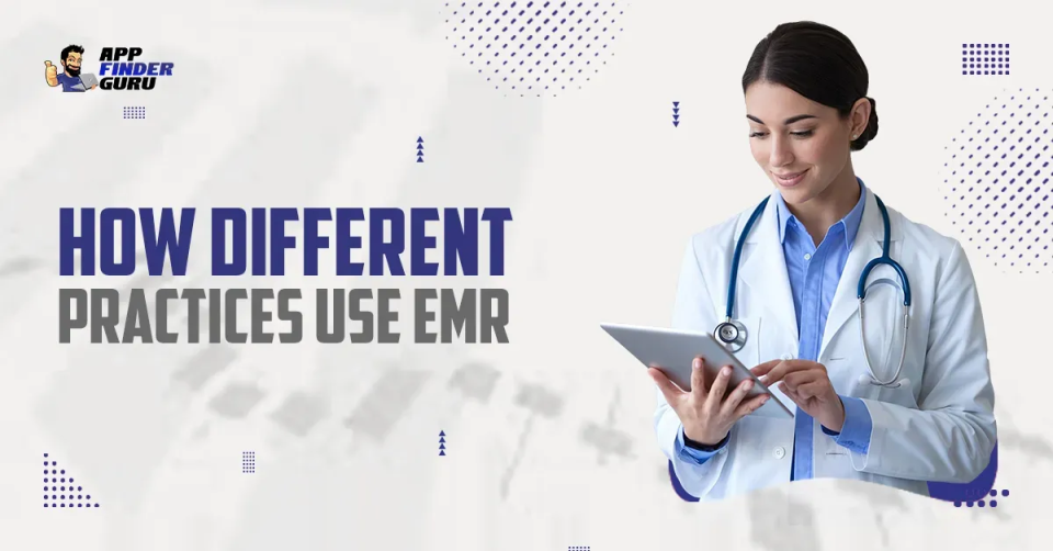 How Different Practices Use EMR